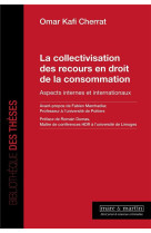 La collectivisation des recours en droit de la consommation : aspects internes et internationaux