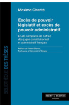 Exces de pouvoir legislatif et exces de pouvoir administratif : étude comparee de l'office des juges constitutionnel et administratif francais