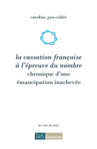 La cassation francaise a l'epreuve du nombre - chronique d'une emancipation inachevee