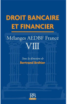 Droit bancaire et financier : melanges aedbf france viii