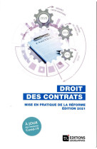 Droit des contrats  -  mise en pratique de la reforme (edition 2021)