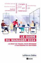 Guide du manager 2024 7ed - le droit du travail pour repondre a vos equipes au quotidien