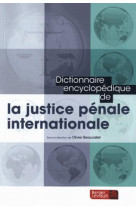 Dictionnaire encyclopedique de la justice penale internationale