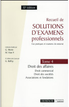 Recueil de solutions d'examens professionnels tome 4 - 15eme edition - vol04 - droit des affaires :