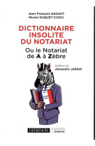 Dictionnaire insolite du notariat, ou le notariat de a a zebre