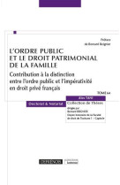 L'ordre public et le droit patrimonial de la famille - tome 64 - contribution a la distinction entre