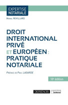 Droit international prive et europeen : pratique notariale (10e edition)