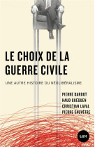 Le choix de la guerre civile  -  une autre histoire du neoliberalisme