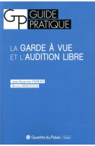 La garde a vue et l'audition libre