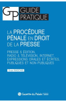 La procedure penale en droit de la presse  -  presse et edition, radio et television, internet, expressions orales et ecrites, publiques et non-publiques