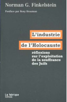 L'industrie de l'holocauste  -  reflexions sur l'exploitation de la souffrance des juifs