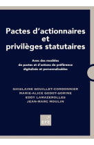 Pactes d'actionnaires et privileges statutaires. - avec des modeles de pactes et d'actions de prefer