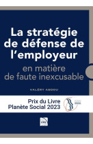 La strategie de defense de l'employeur en matiere de contentieux en faute inexcusable