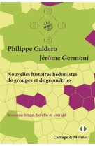 Nouvelles histoires hedonistes de groupes et de geometries - tome 1