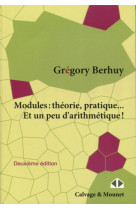 Modules : theorie, pratique... et un peu d'arithmetique ! (2e edition)