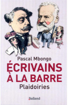 Ecrivains a la barre  -  plaidoiries