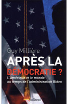 Apres la democratie ? l'amerique et le monde au temps de l'administration biden