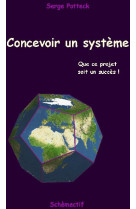 Concevoir un systeme  -  que ce projet soit un succes !