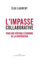 L'impasse collaborative  -  pour une veritable economie de la collaboration