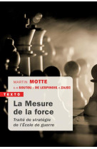 La mesure de la force  -  traite de strategie de l'ecole de guerre