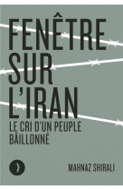 Fenetre sur l'iran  -  le cri d'un peuple baillonne