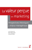 La valeur percue en marketing  -  perspectives theoriques et enjeux manageriaux