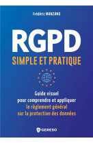 Rgpd simple et pratique - guide visuel pour conprendre et appliquer le reglement general sur la prot