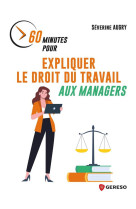 60 minutes pour expliquer le droit du travail aux managers