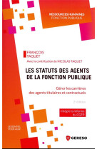 Les statuts des agents de la fonction publique : gerer les carrieres des agents titulaires et contractuels