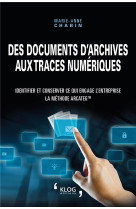 Des documents d'archives aux traces numeriques. identifier et conserver ce qui engage l'entreprise :