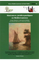 Itinerances juridico-poetiques en mediterranee(s) - tome 11 - ouvrage celebrant le xe anniversaire d