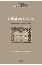 L'etat en scenes  -  theatres, operas, salles de spectacle du xvie au xixe siecle : aspects historiques, politiques et juridiques