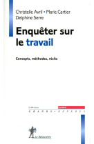 Enqueter sur le travail  -  concepts, methodes, recits