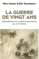 La guerre de vingt ans : djihadisme et contre-terrorisme au xxie siecle