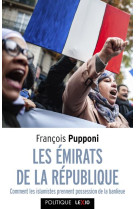 Les emirats de la republique - comment les islamistes prennent possession de la banlieue