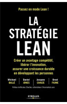 La strategie lean  -  creer un avantage competitif, liberer l'innovation, assurer une croissance durable en developpant les personnes