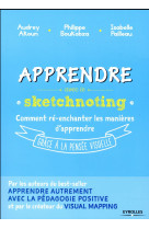 Apprendre avec le sketchnoting  -  comprendre mieux et memoriser plus facilement grace a la pensee visuelle