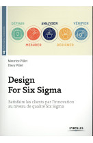 Design for six sigma  -  satisfaire les clients par l'innovation au niveau de qualite six sigma