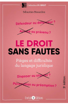 Le droit sans fautes  -  pieges et difficultes du langage juridique