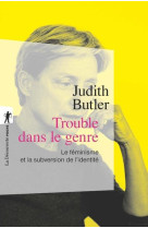 Trouble dans le genre  -  le feminisme et la subversion de l'identite