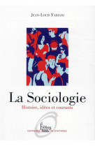 La sociologie : histoire, idees et courants