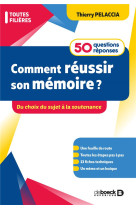 Comment reussir son memoire ? 50 questions/reponses  -  du choix du sujet a la soutenance