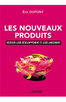 Les nouveaux produits  -  reussir leur developpement et leur lancement