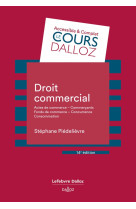 Droit commercial : actes de commerce - commercants fonds de commerce concurrence - consommation (14e edition)