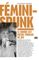 Feminispunk - le monde est notre terrain de jeu