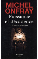 Puissance et decadence : une politique de civilisation