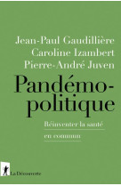 Pandemopolitique  -  reinventer la sante en commun