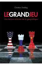 Le grand jeu : une lecture eclairee de la geopolitique