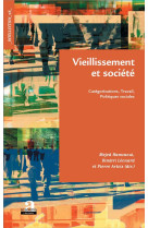 Vieillissement et societe  -  categorisation, travail, politiques sociales