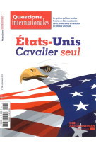 Revue questions internationales n.98 : etats-unis : cavalier seul